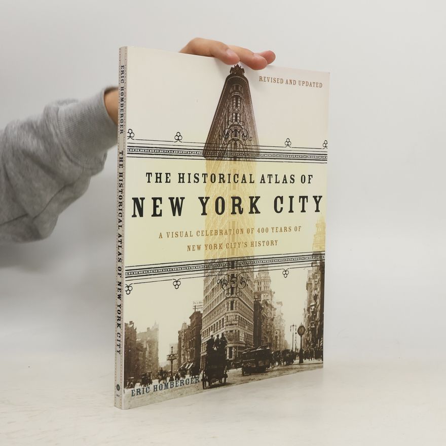 Eric Homberger The Historical Atlas of New York City