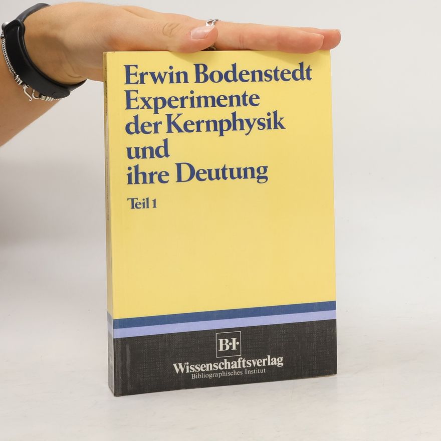 Erwin Bodenstedt Experimente der Kernphysik und ihre Deutung