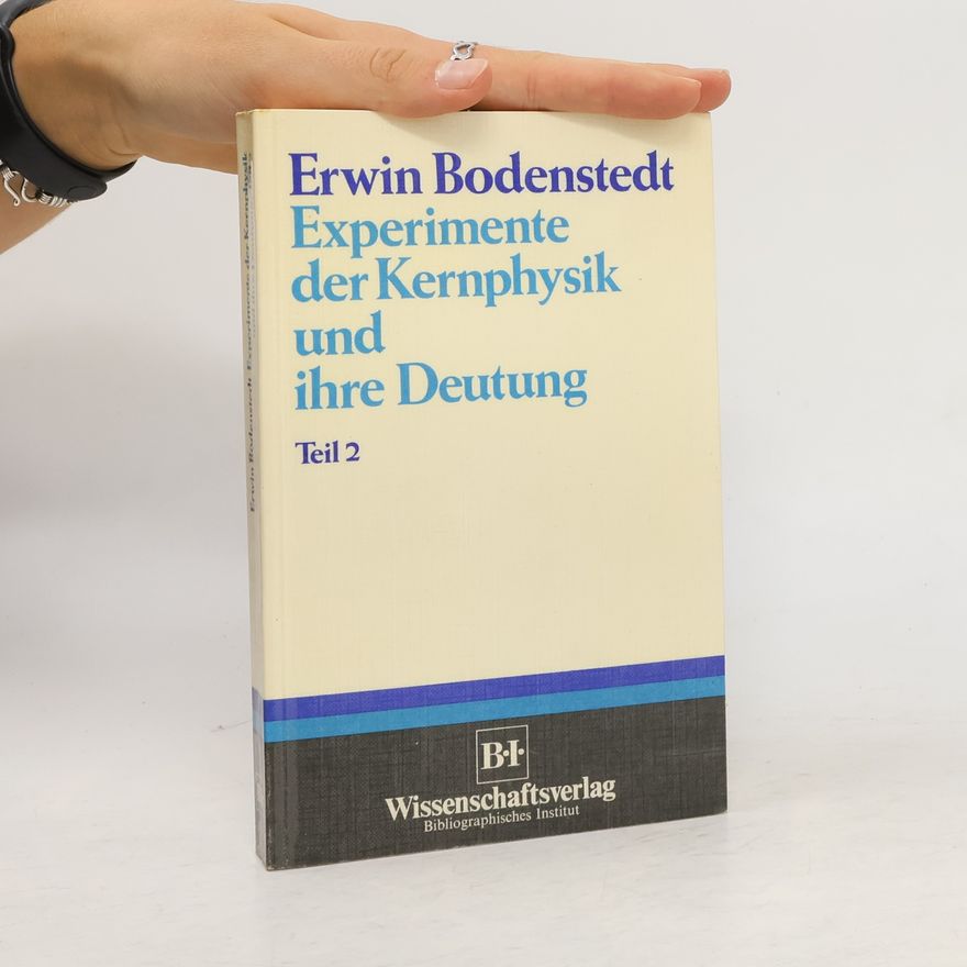 Erwin. Bodenstedt Experimente der Kernphysik und ihre Deutung 2