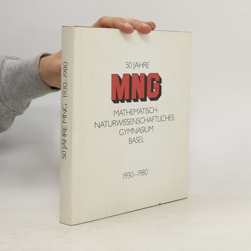 Autorenkollektiv 50 Jahre MNG. Mathematisch-naturwissenschaftliches Gymnasium Basel
