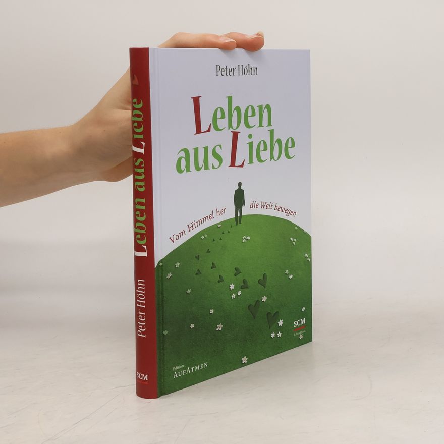 Peter Höhn Leben aus Liebe