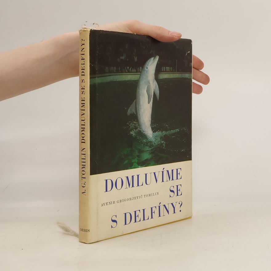 Avenir Grigor´jevič Tomilin Domluvíme se s delfíny?