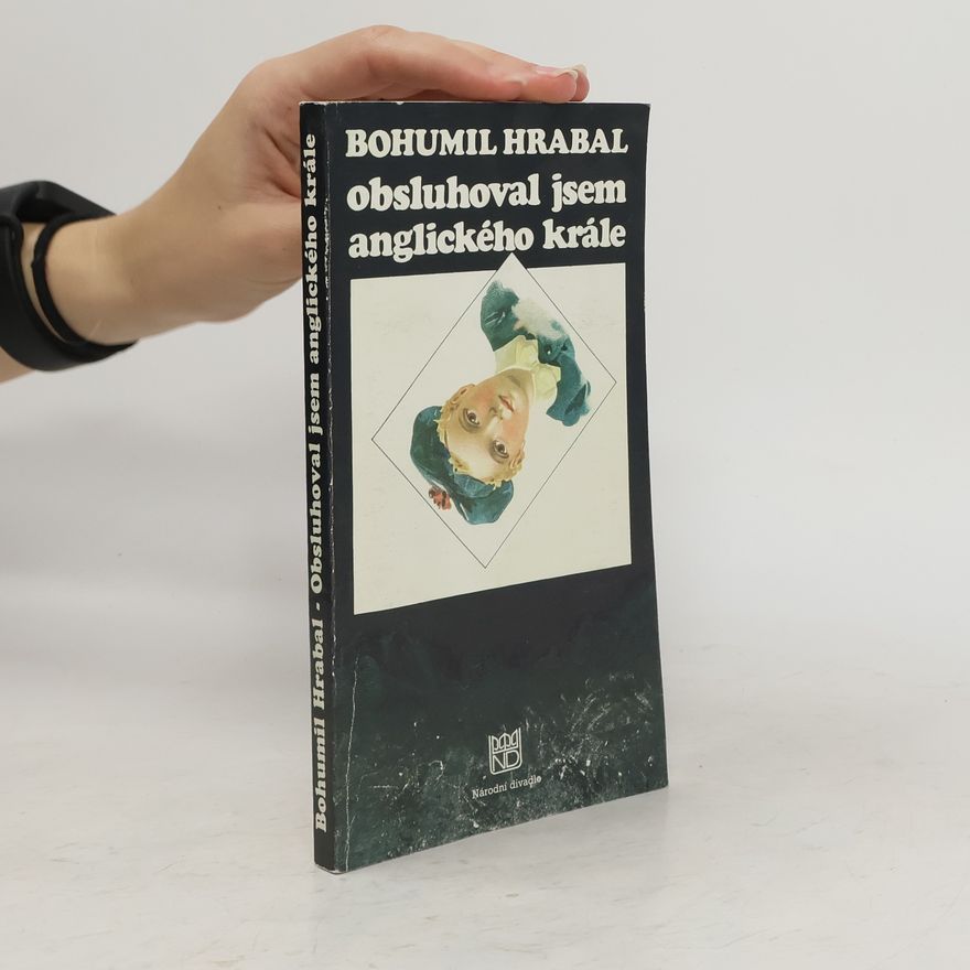Bohumil Hrabal Obsluhoval jsem anglického krále