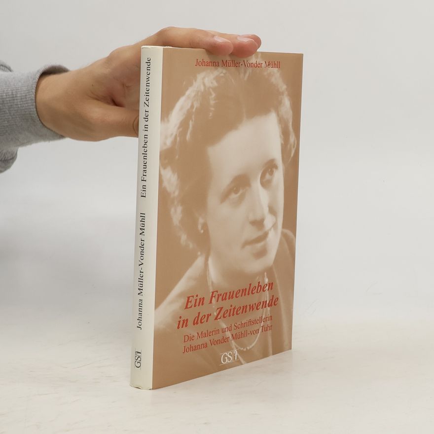 Johanna Müller- von der Mühll Ein Frauenleben in der Zeitenwende
