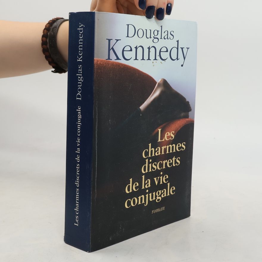 Douglas Kennedy Les charmes discrets de la vie conjugale