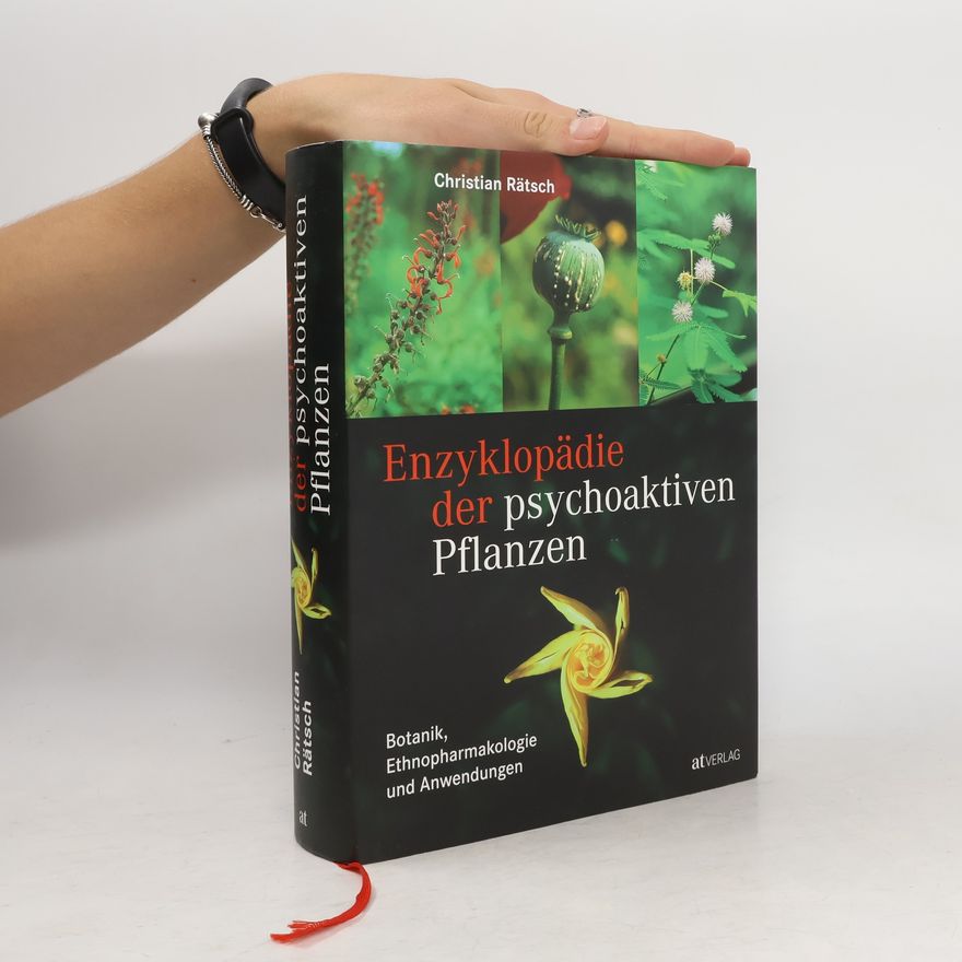 Christian Rätsch Enzyklopädie der psychoaktiven Pflanzen. Botanik, Ethnopharmakologie und Anwendung