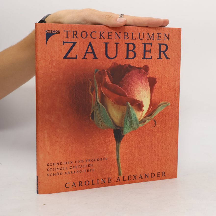 Caroline Alexander Trockenblumenzauber