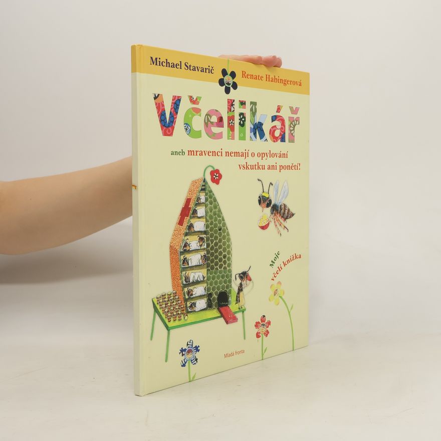 Renate Habinger Včelikář, aneb, Mravenci nemají o opylování vskutku ani ponětí!