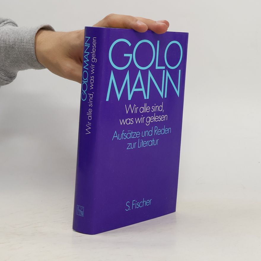 Golo Mann Wir alle sind, was wir gelesen