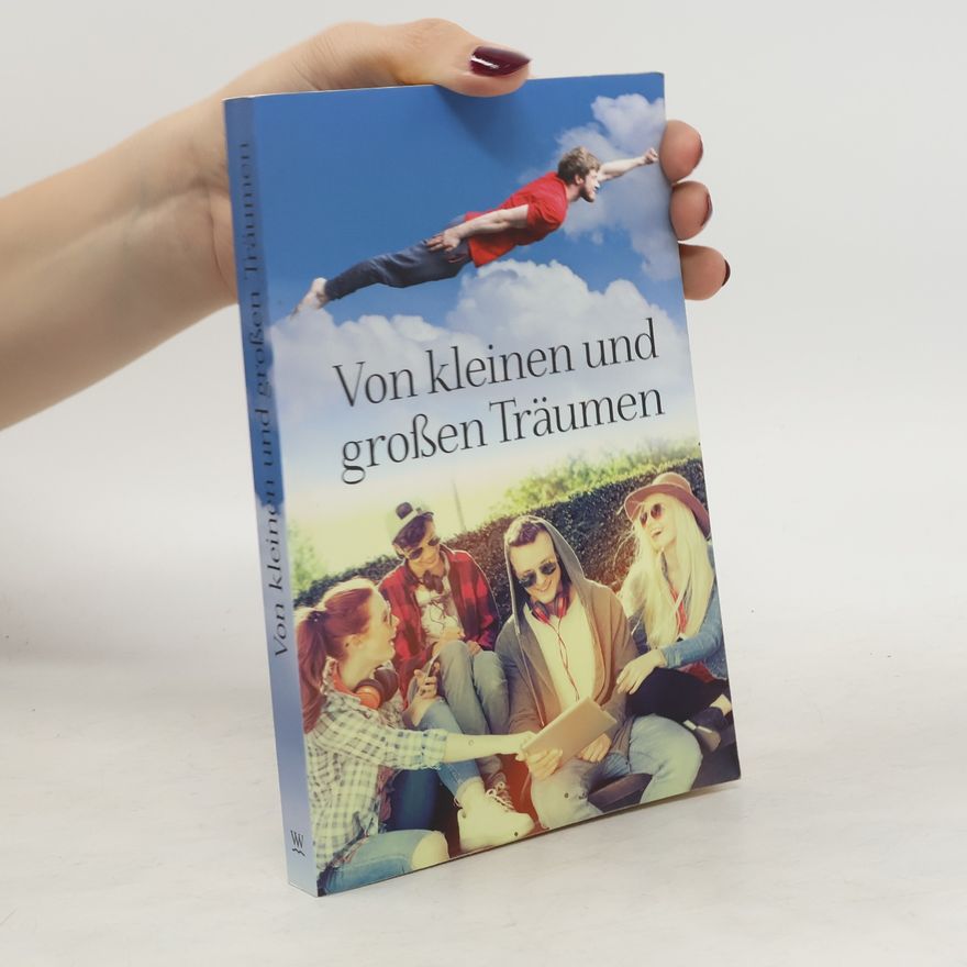 Anne Hassel Von kleinen und großen Träumen