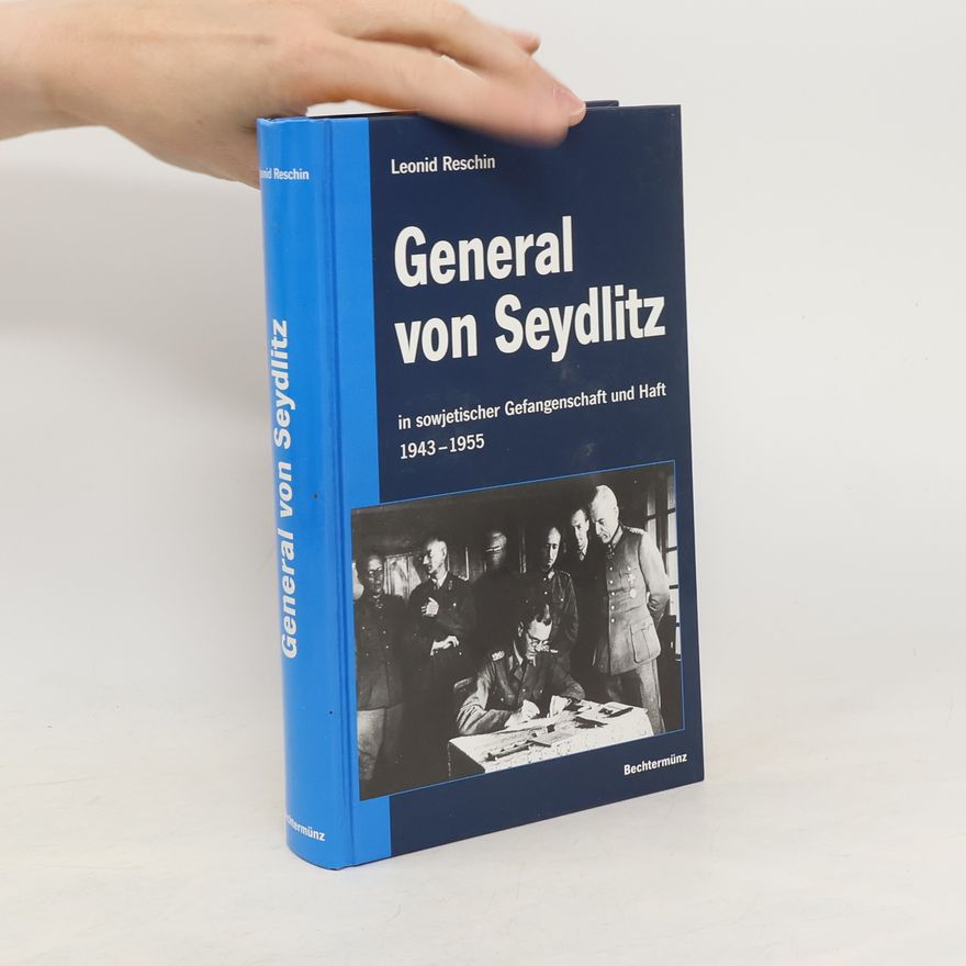 Leonid Rešin General von Seydlitz in sowjetischer Gefangenschaft und Haft 1943 - 1955