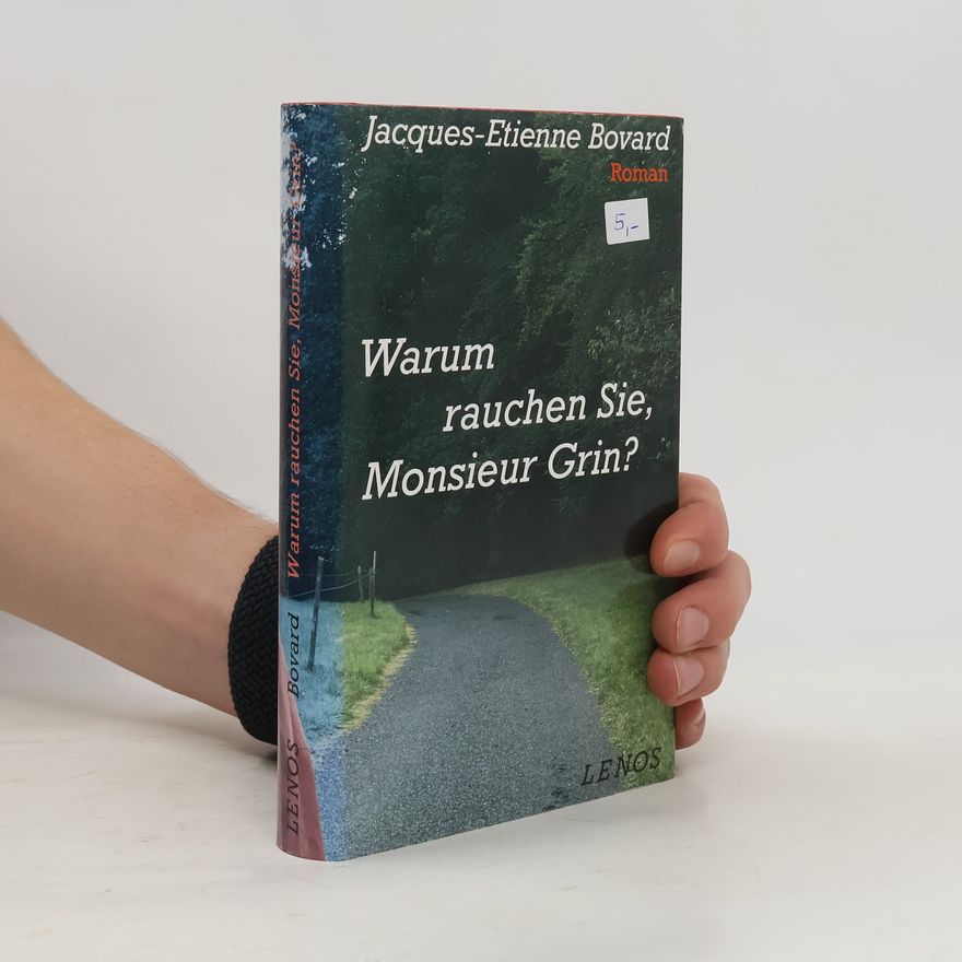 Jacques Etienne Bovard Warum rauchen Sie, Monsieur Grin?