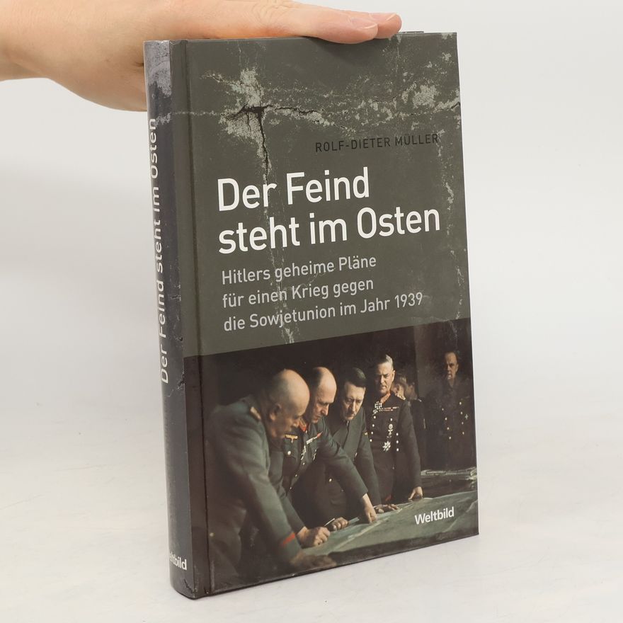 Rolf-Dieter Müller Der Feind steht im Osten