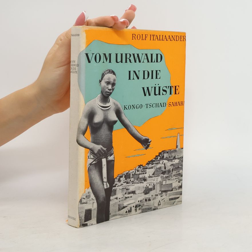 Rolf Italiaander Vom Urwald in die Wüste