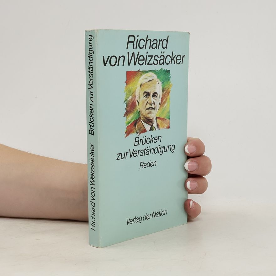 Richard von Weizsäcker Brücken zur Verständigung