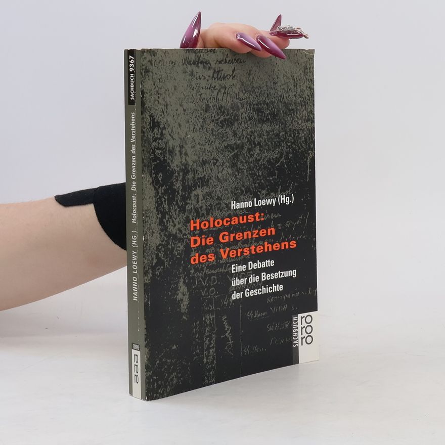 Hanno Loewy Holocaust: die Grenzen des Verstehens