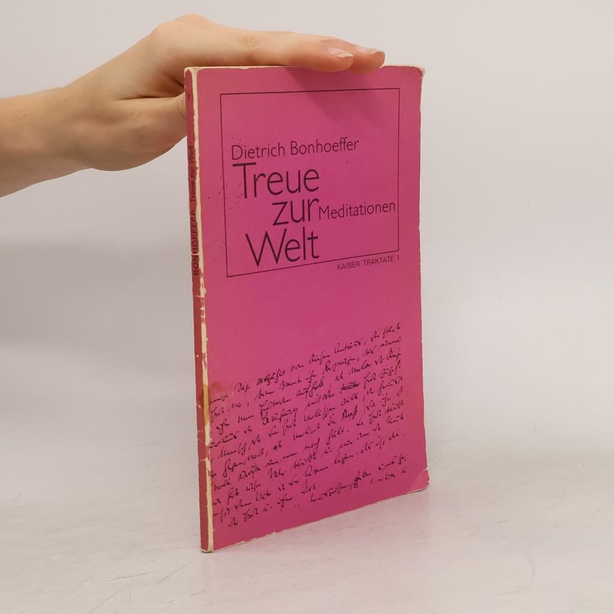 Dietrich Bonhoeffer Treue zur Welt