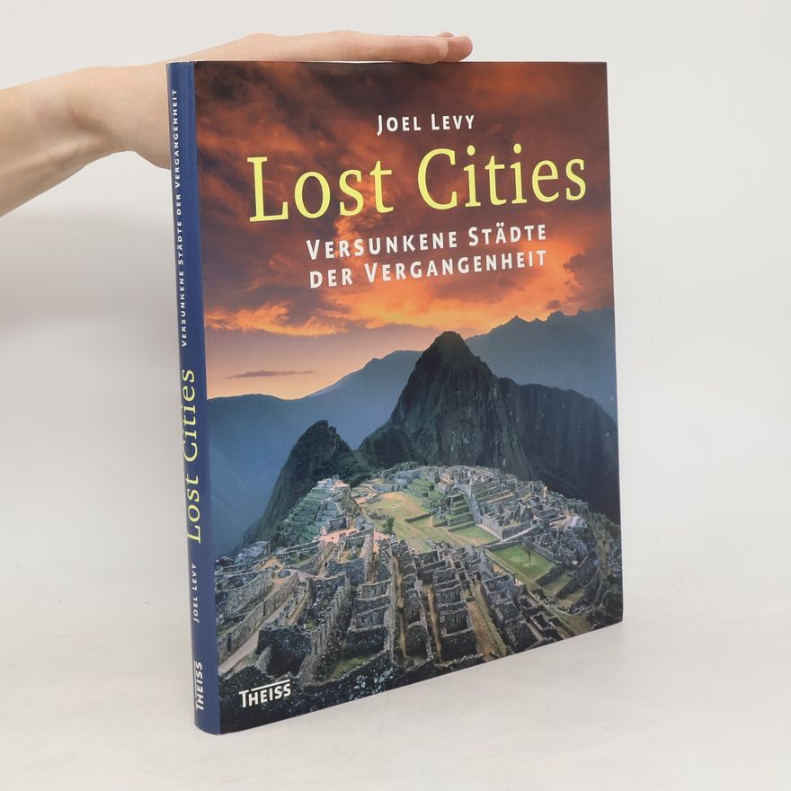 Joel Levy Lost Cities. Versunkene Städte der Vergangenheit