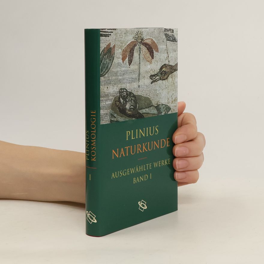Gaius Plinius Secundus Ausgewählte Werke. Band I