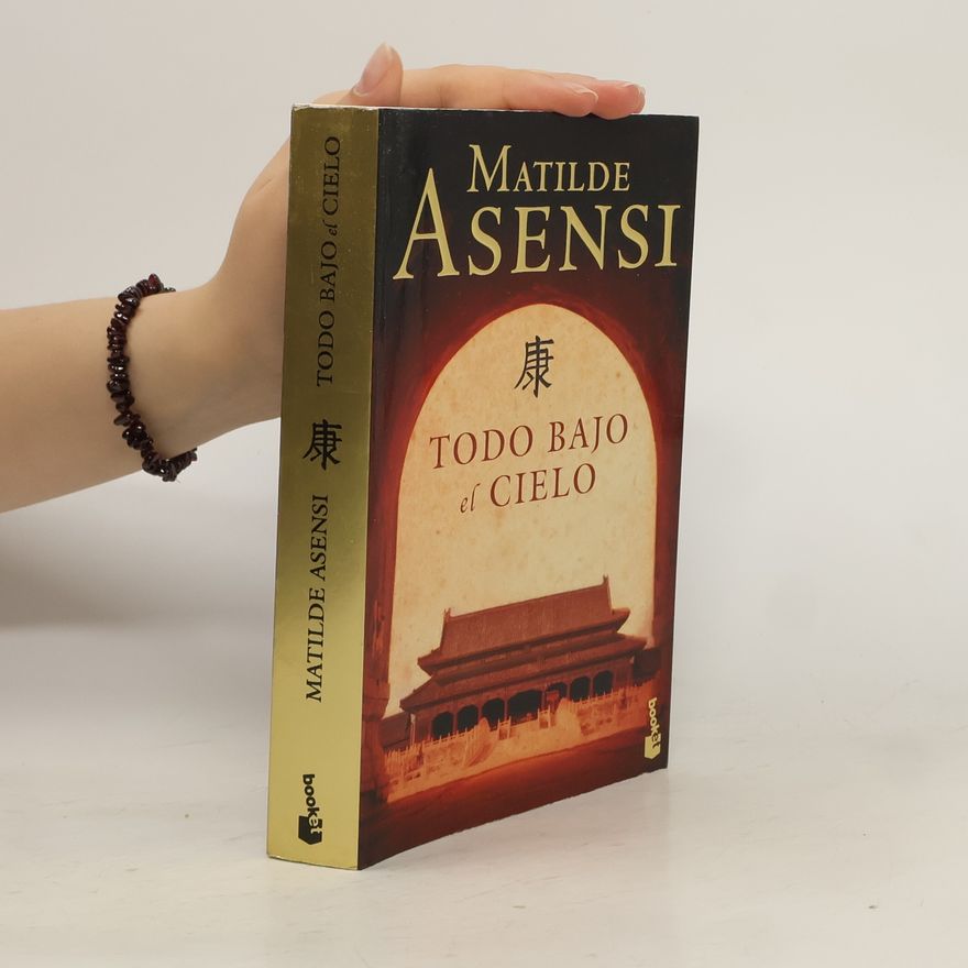 Matilde Asensi Todo bajo el cielo