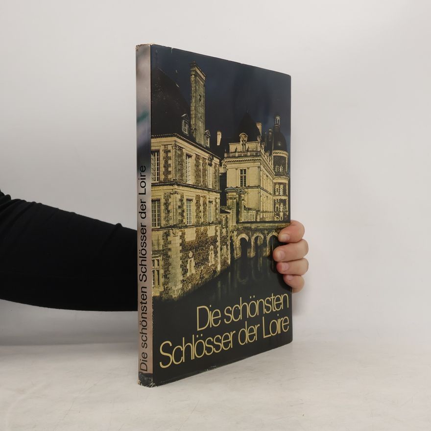 Frank R. Zwahlen Die schönsten Schlösser der Loire