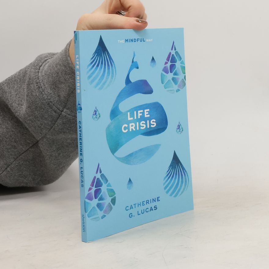 Catherine G. Lucas Life Crisis: The Mindful Way