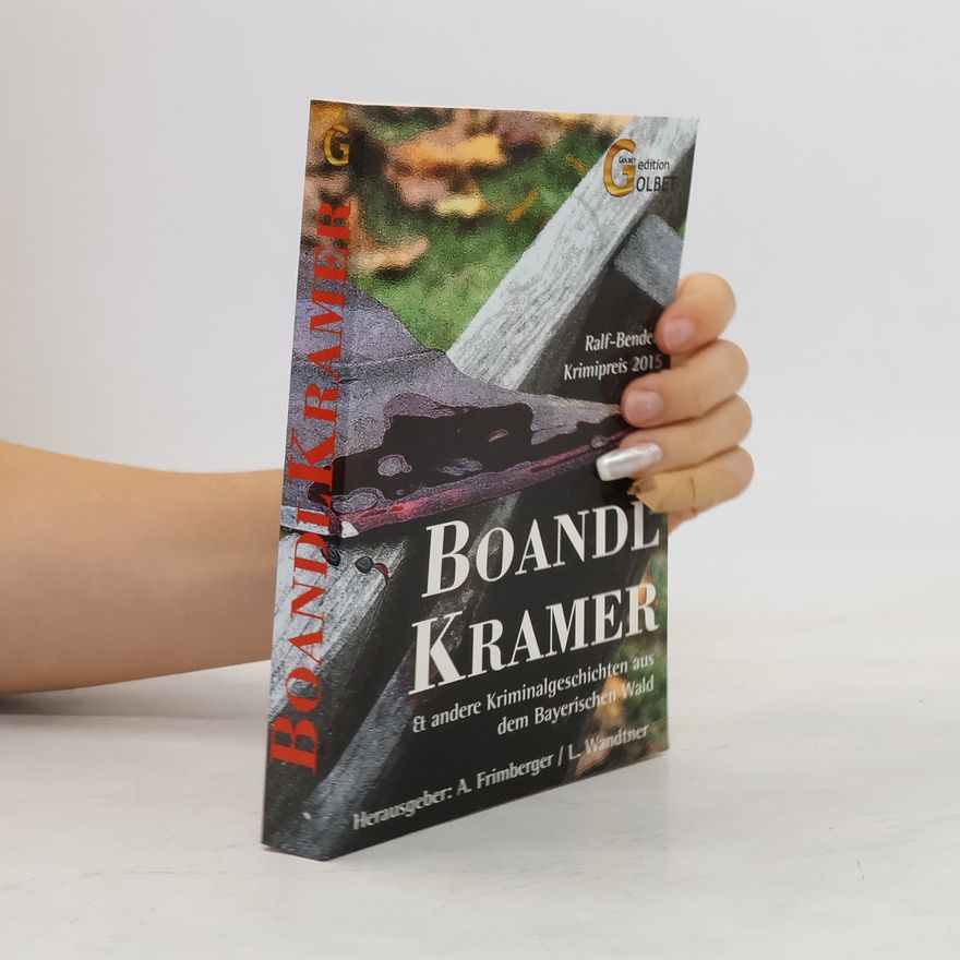 Alexander Frimberger Boandlkramer und andere Kriminalgeschichten aus dem Bayerischen Wald