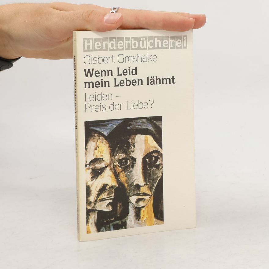 Gisbert Greshake Wenn Leid mein Leben lähmt