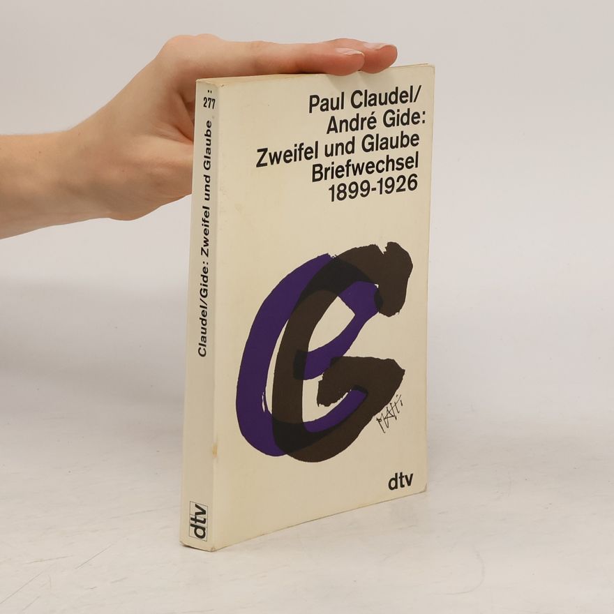 Paul Claudel Zweifel und Glaube Briefwechsel 1899-1926. André Gide