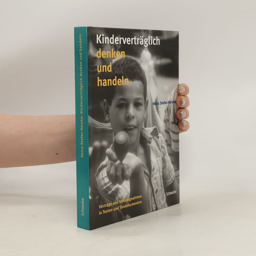 Heinz Stefan Herzka Kinderverträglich denken und handeln
