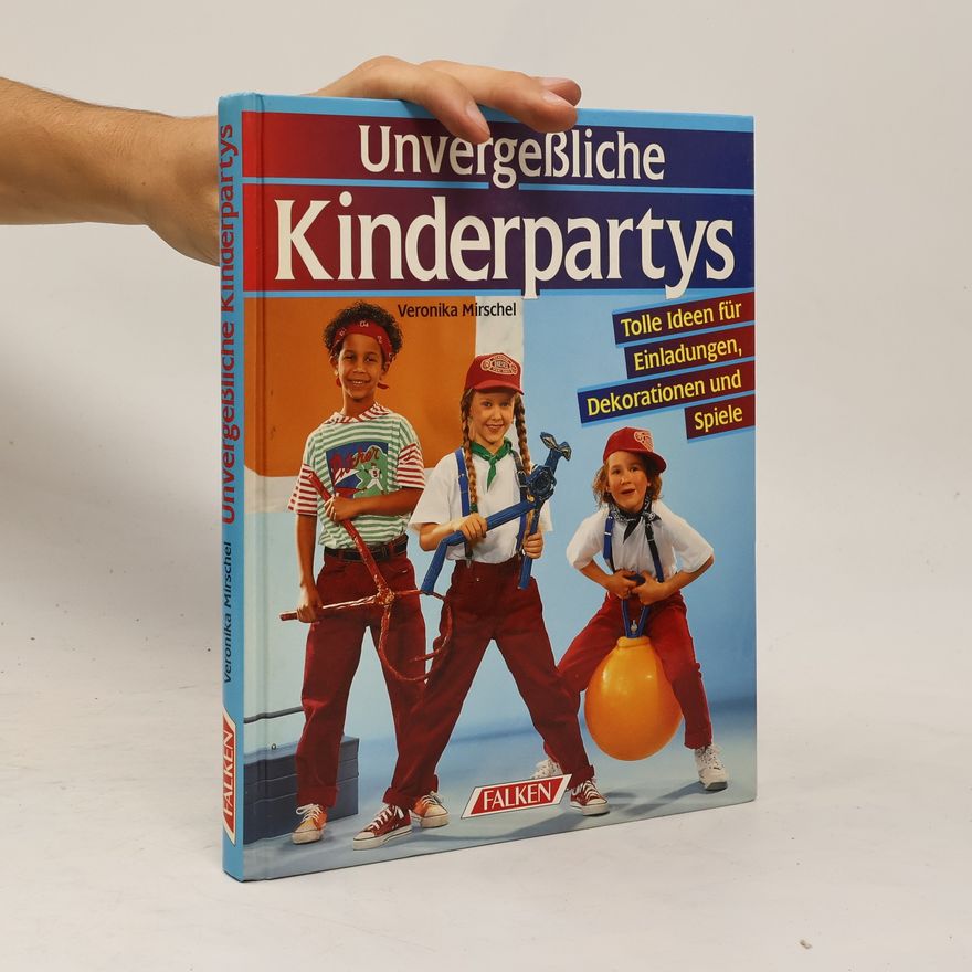 Veronika Mirschel Unvergessliche Kinderpartys