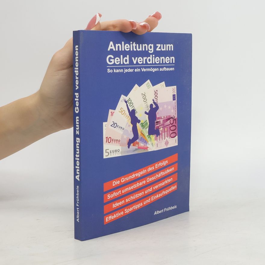 Albert Frühbeis Anleitung zum Geld verdienen
