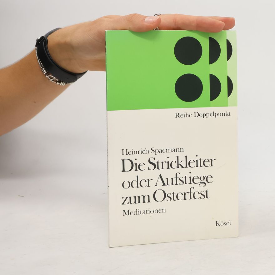 Heinrich Spaemann Die Strickleiter oder Aufstiege zum Osterfest
