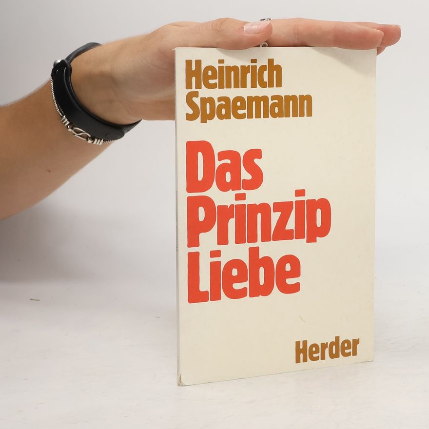 Heinrich Spaemann Das Prinzip Liebe