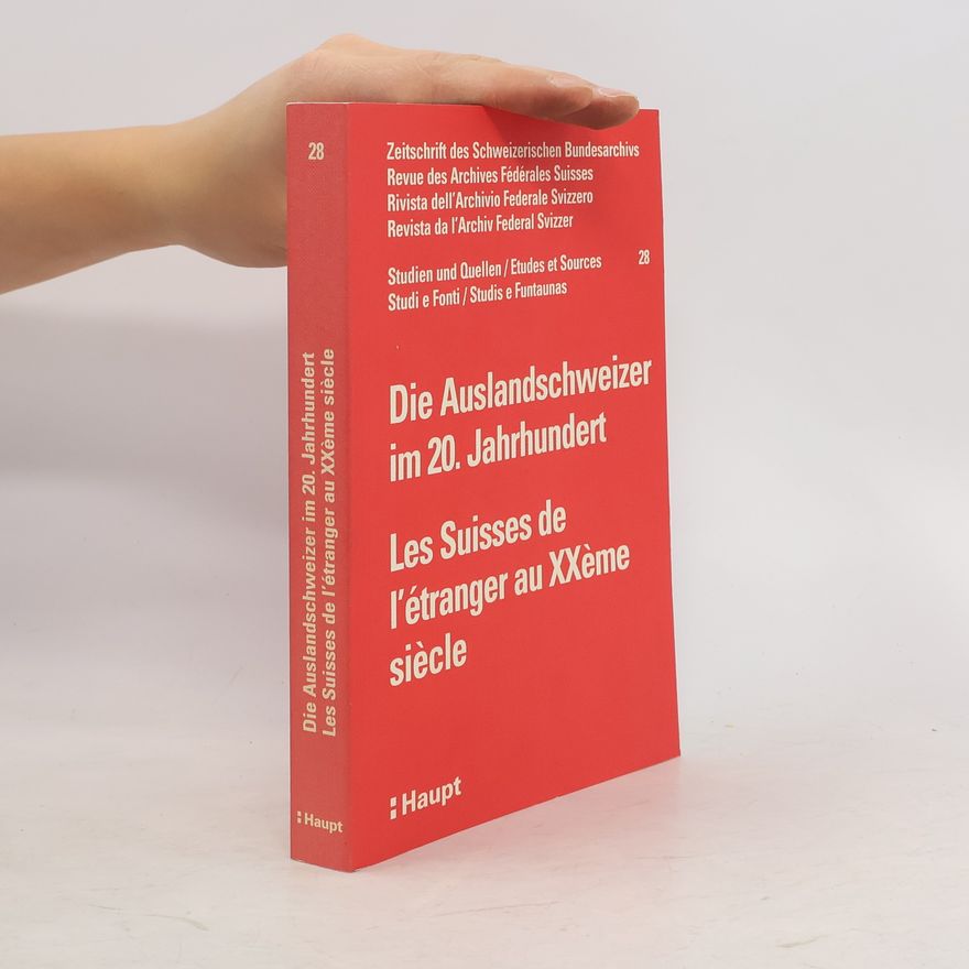 Autorenkollektiv Die Auslandschweizer im 20. Jahrhundert