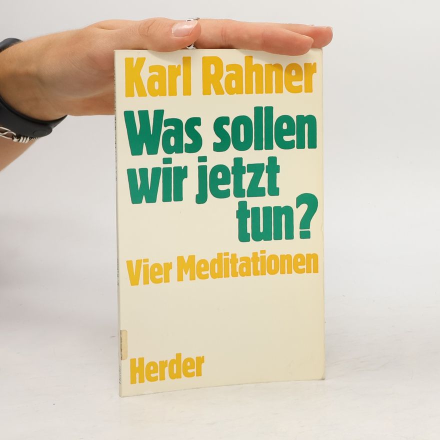 Karl Rahner Was sollen wir jetzt tun?