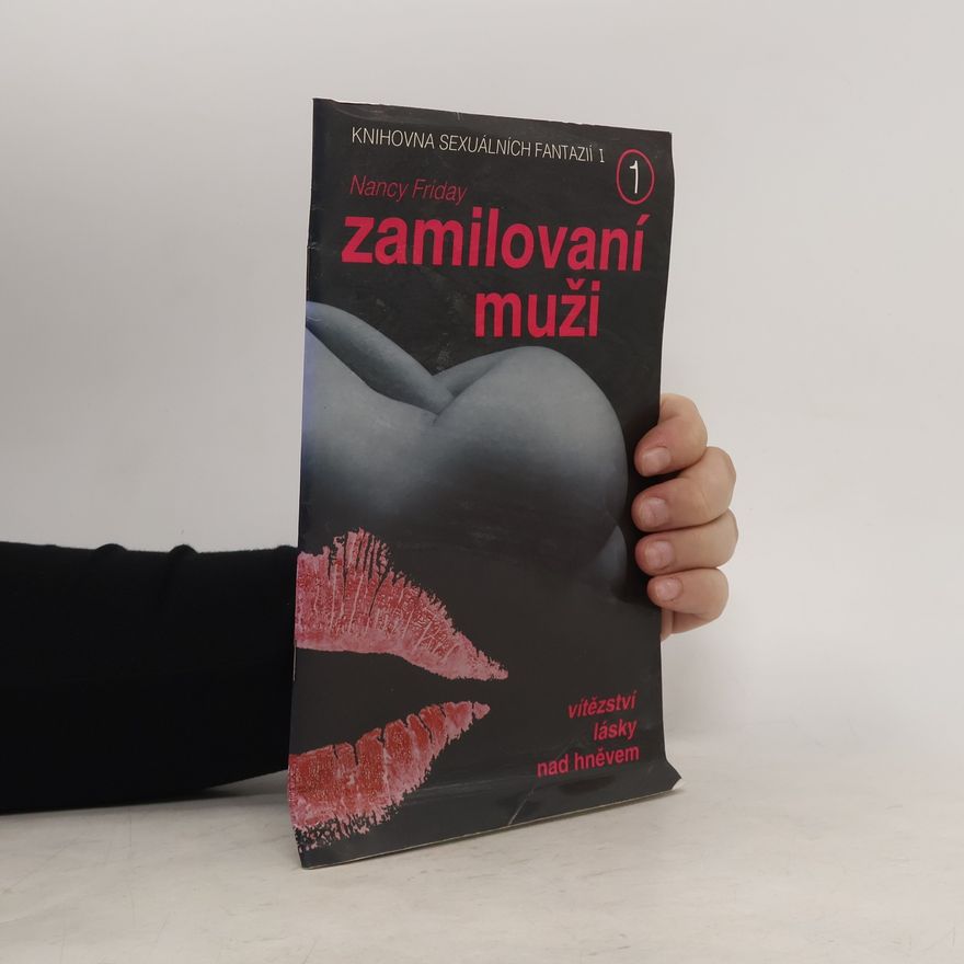 Nancy Friday Zamilovaní muži. Vítězství lásky nad hněvem. 1