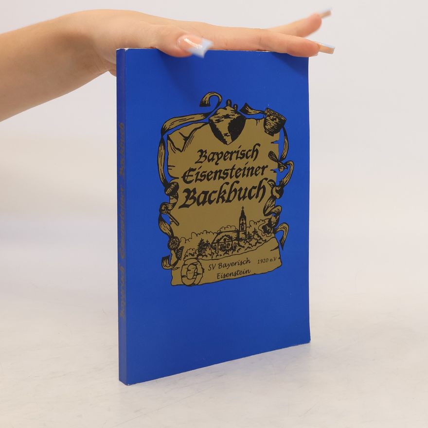 Autorenkollektiv Bayerisch Eisensteiner Backbuch