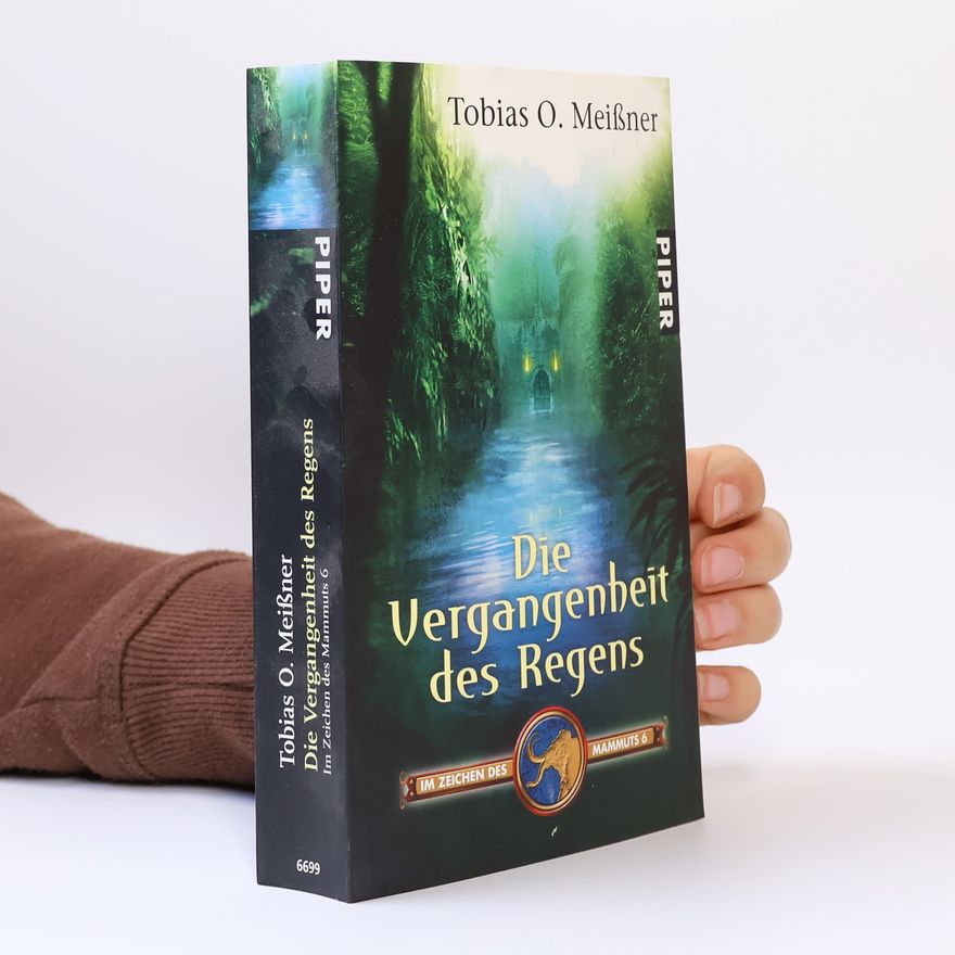 Tobias O. Meißner Die Vergangenheit des Regens. Im Zeichen des Mammuts 6