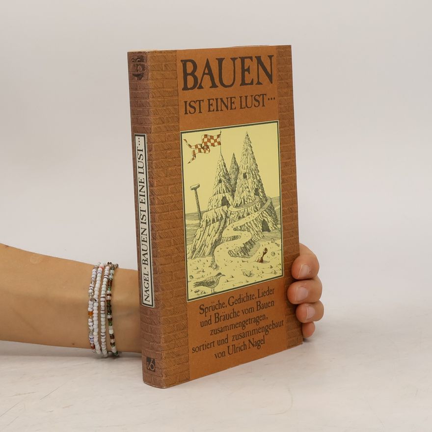 Ulrich Nagel Bauen ist eine Lust ...