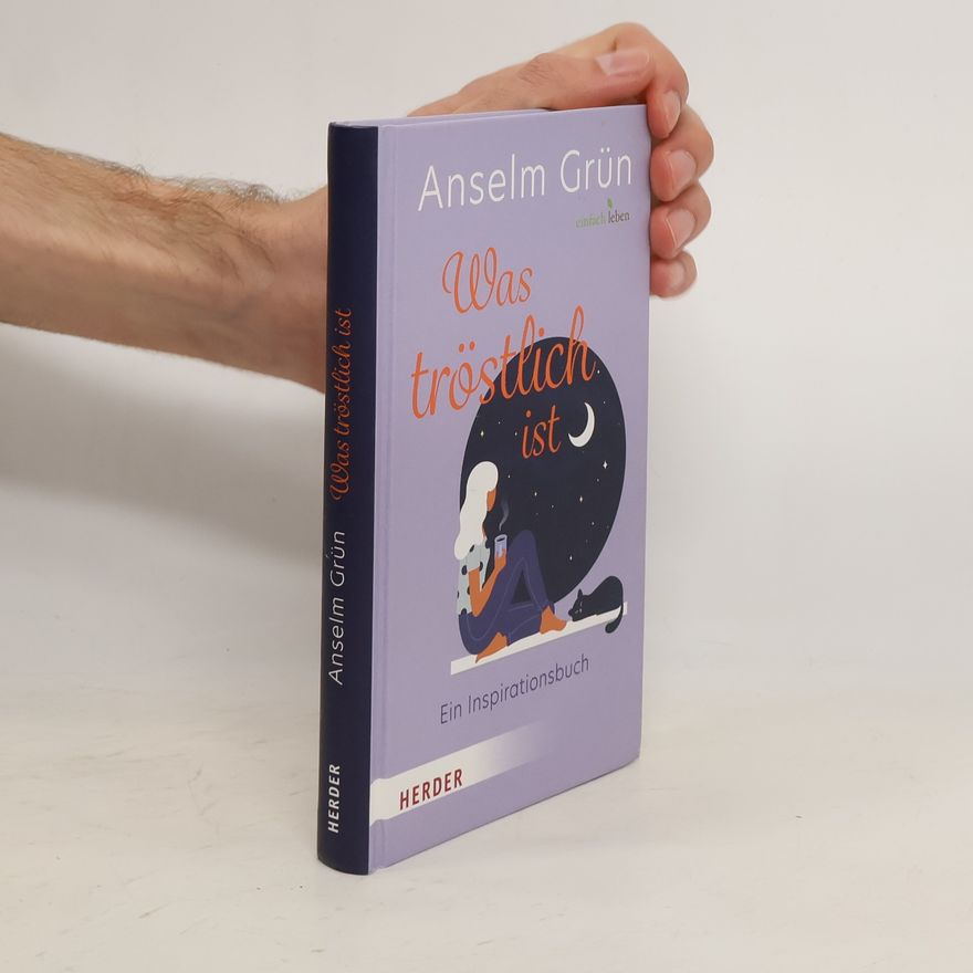 Anselm Grün Was tröstlich ist