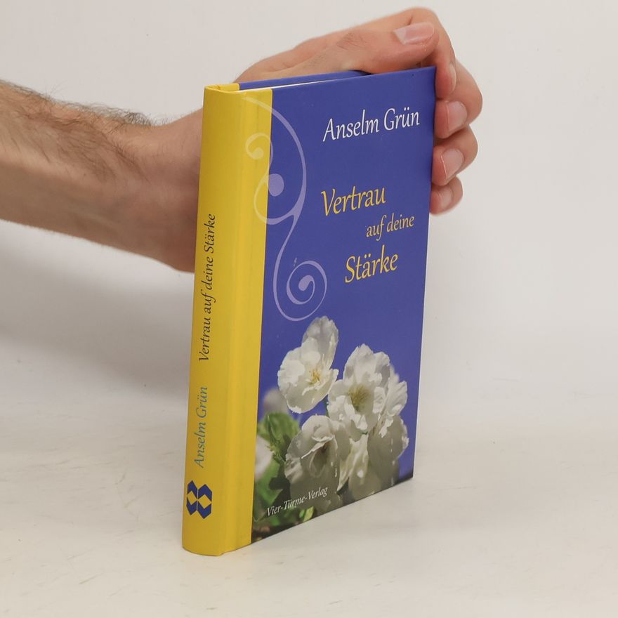 Anselm Grün Vertrau auf deine Stärke