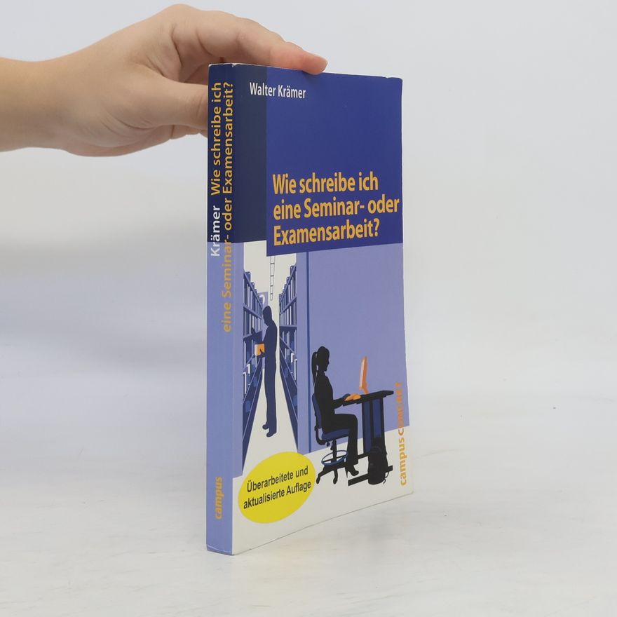 Walter Krämer Wie schreibe ich eine Seminar- oder Examensarbeit?