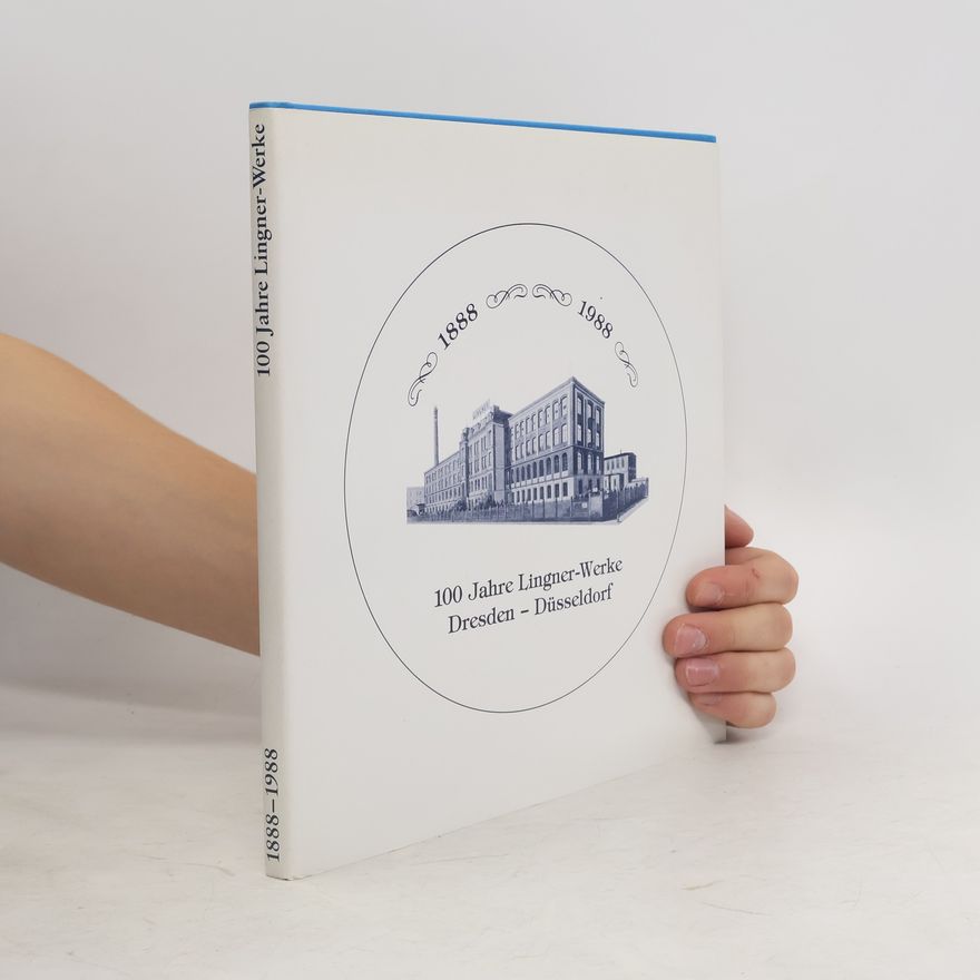 Autorenkollektiv 100 Jahre Lingner-Werke Dresden-Düsseldorf