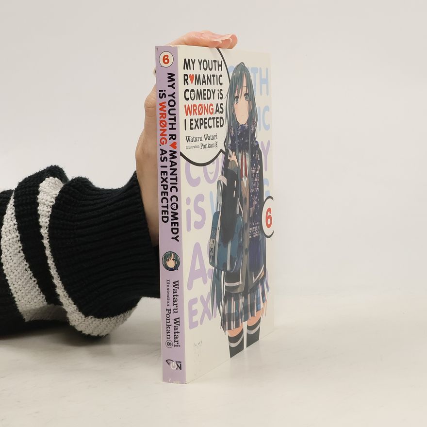 Wataru Watari My Youth Romantic Comedy is Wrong, As I Expected, Vol. 6