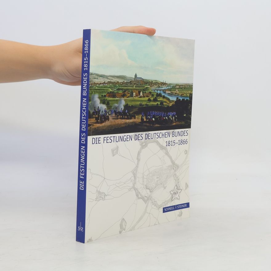 Auteurscollectief Die Festungen des Deutschen Bundes 1815 - 1866