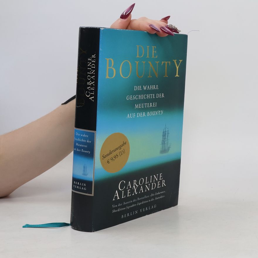 Friedrich Griese Die Bounty. Die wahre Geschichte der Meuterei auf der Bounty