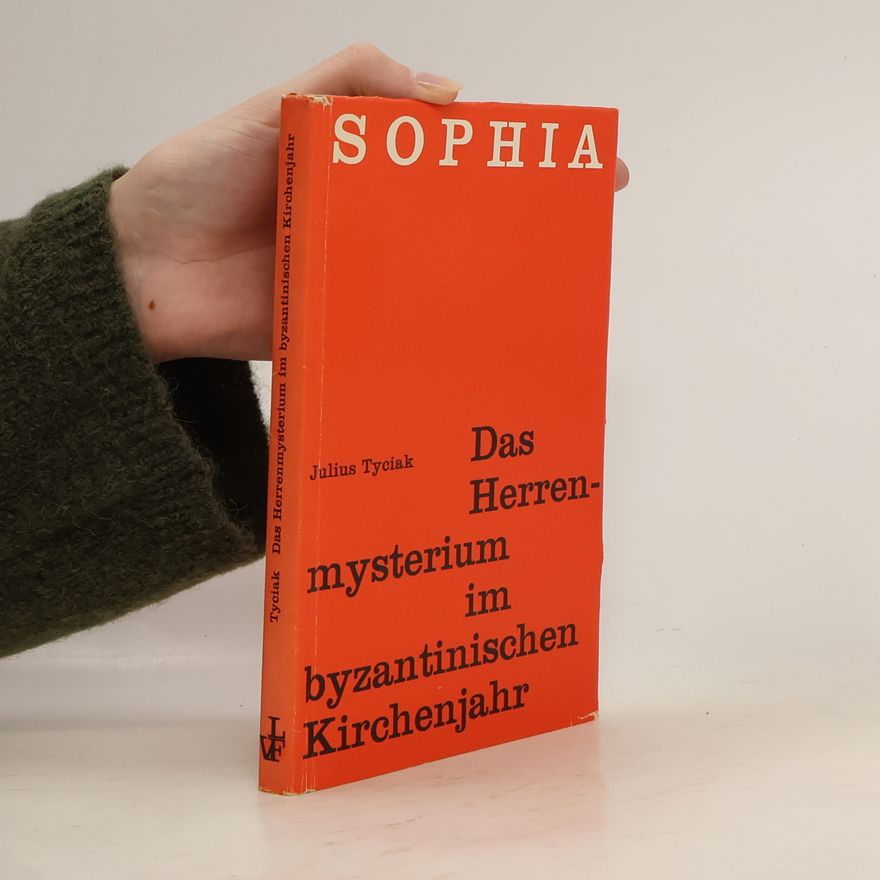 Julius Tyciak Das Herrenmysterium im Byzantinischen Kirchenjahr