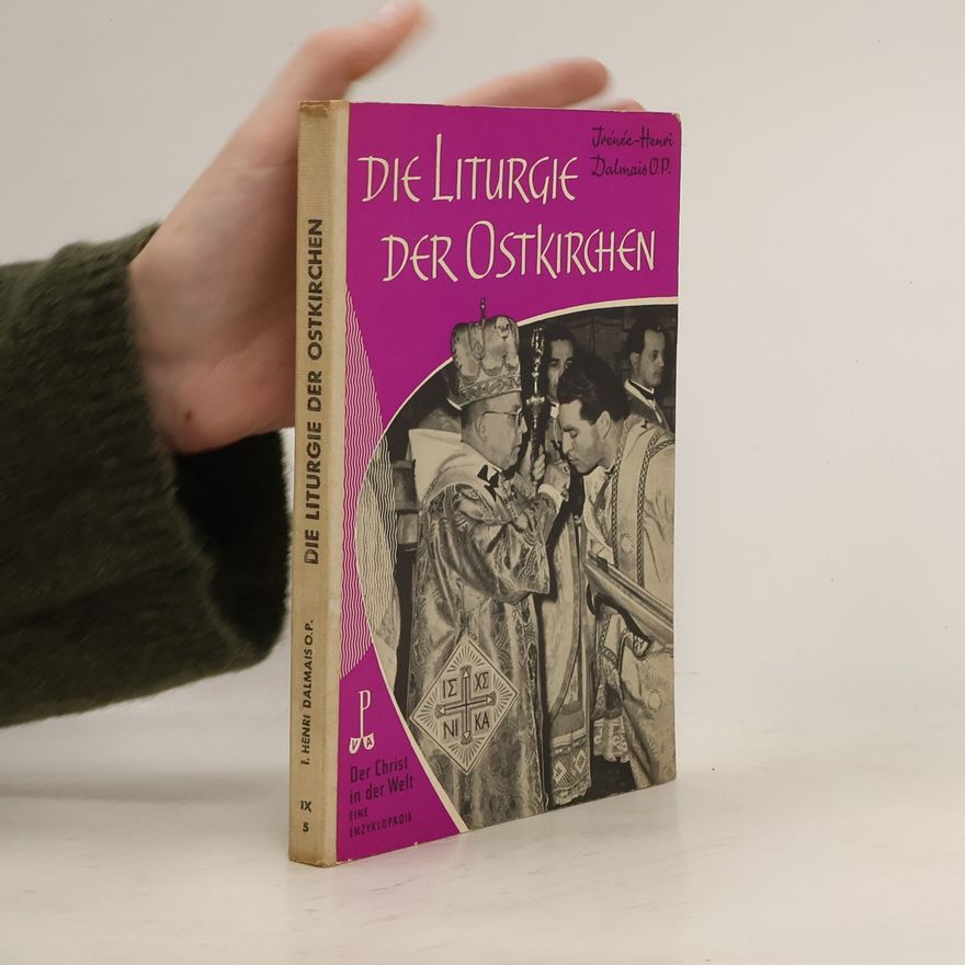 Irénée Henri Dalmais Die Liturgie der Ostkirchen