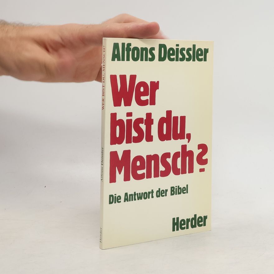 Alfons Deissler Wer bist du, Mensch?